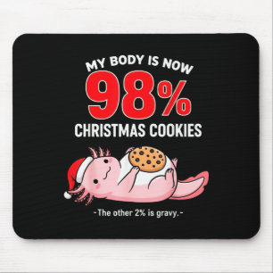 My Body Is 98% Christmas Cookies Funny Axolotl Paj Mouse Pad