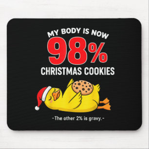 My Body Is 98% Christmas Cookies Funny Duck Pajama Mouse Pad
