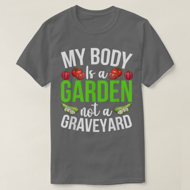 My Body Is A Garden Not A Graveyard Veggie Funny V T-Shirt (Design Front)