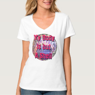 My Body Is A Shell with seashell T-Shirt