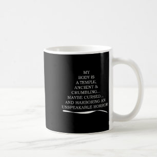 My Body Is A Temple Ancient And Crumbling  Coffee Mug