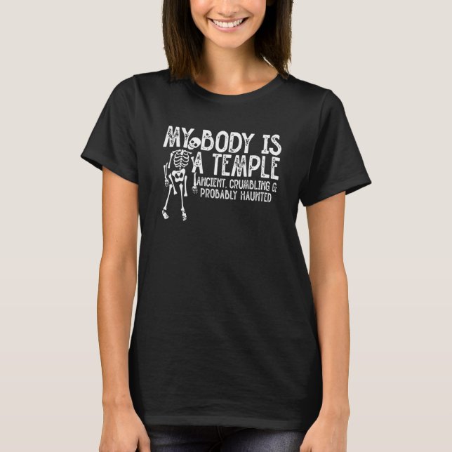 My Body Is A Temple Ancient Crumbling & Probably H T-Shirt (Front)