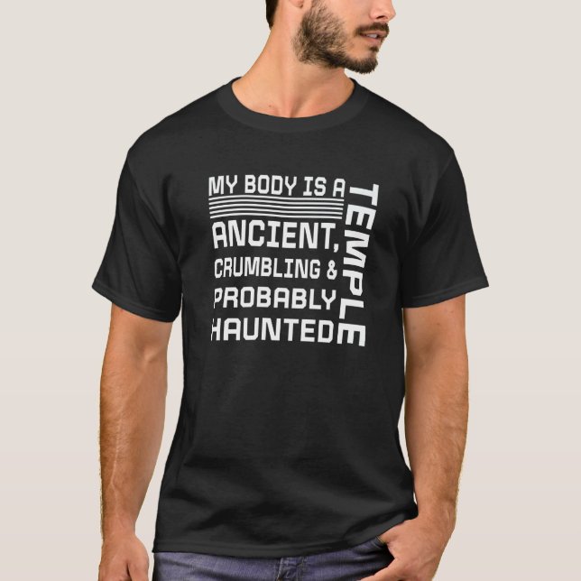 My Body Is A Temple Ancient Crumbling & Probably H T-Shirt (Front)