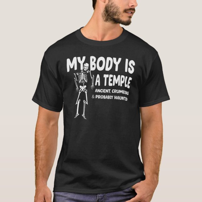 My Body Is A Temple Ancient Crumbling & Probably H T-Shirt (Front)