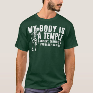 My Body Is A Temple Ancient Crumbling & Probably H T-Shirt
