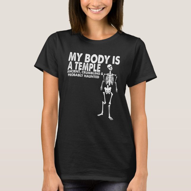 My Body Is A Temple Ancient Crumbling & Probably H T-Shirt (Front)