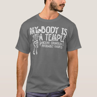 My Body Is A Temple Ancient, Crumbling & Probably  T-Shirt