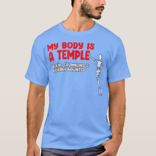 My Body Is A Temple Ancient, Crumbling & Probably  T-Shirt