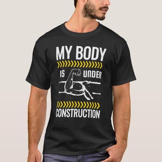 My Body Is Under Construction Weightlifting Workou T-Shirt (Front)