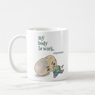 My Body is Work Coffee Mug