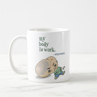My Body is Work Coffee Mug