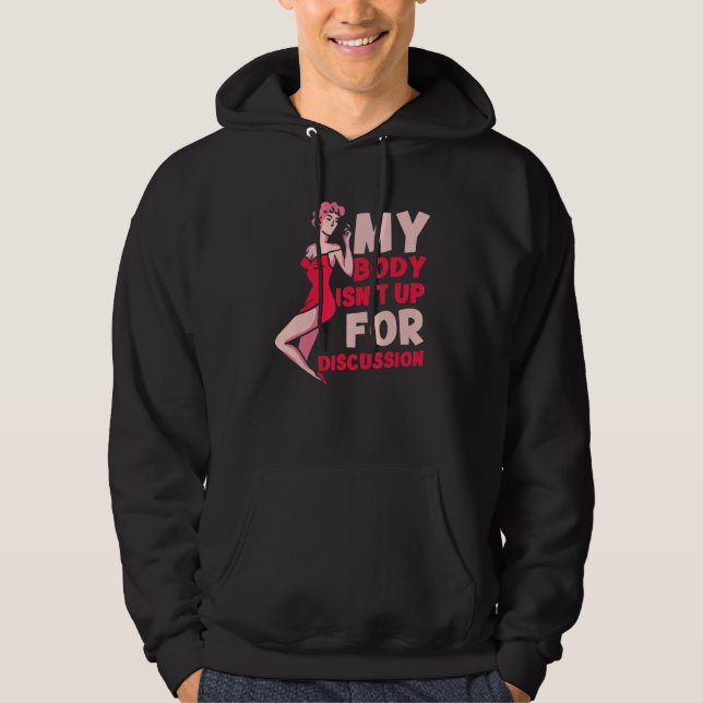 My Body Isn't Up For Discussion  Feminisim Womens  Hoodie (Front)