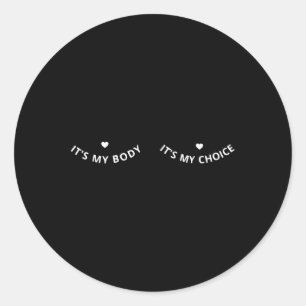 My Body Its My Choice Feminist Feminism Woman Up Classic Round Sticker