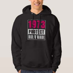 My Body My Choice 1973 Protect Roe V Wade Feminis Hoodie