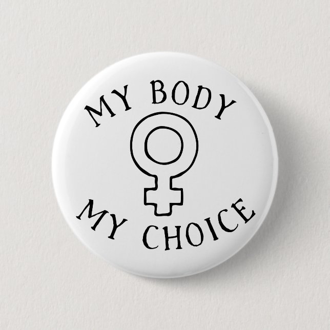 My Body My Choice 6 Cm Round Badge (Front)