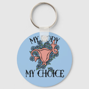 My Body My Choice Feminist Pro-choice              Key Ring