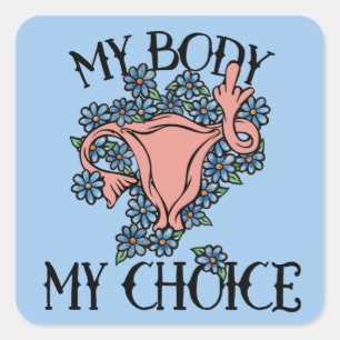 My Body My Choice Feminist Pro-choice              Square Sticker