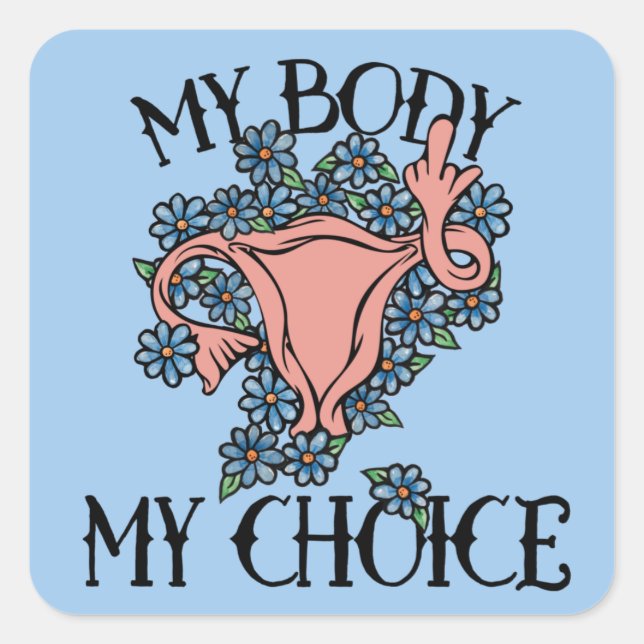 My Body My Choice Feminist Pro-choice              Square Sticker (Front)