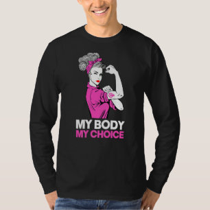 My Body My Choice  Feminist Pro Choice Women's Rig T-Shirt