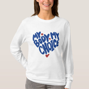 My Body My Choice Feminist Women's Rights Cute Hea T-Shirt