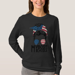 My Body My Choice Messy Bun Us Flag Feminist  Pro  T-Shirt