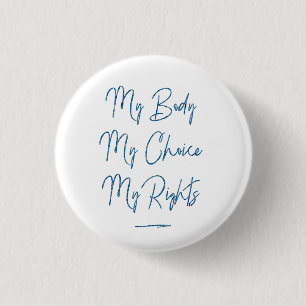 My Body My Choice My Rights 3 Cm Round Badge