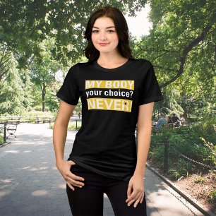My Body My Choice Not Yours Pro Choice Yellow Tri-Blend Shirt