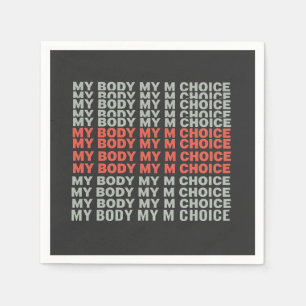 My Body, My Choice Pro Choice Abortion Empower Napkin