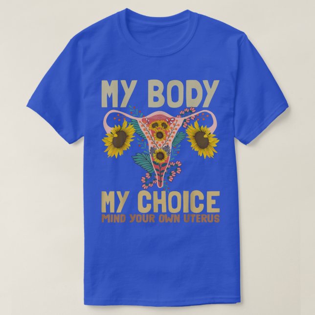 My Body My Choice Pro Choice Feminist Women Rights T-Shirt (Design Front)