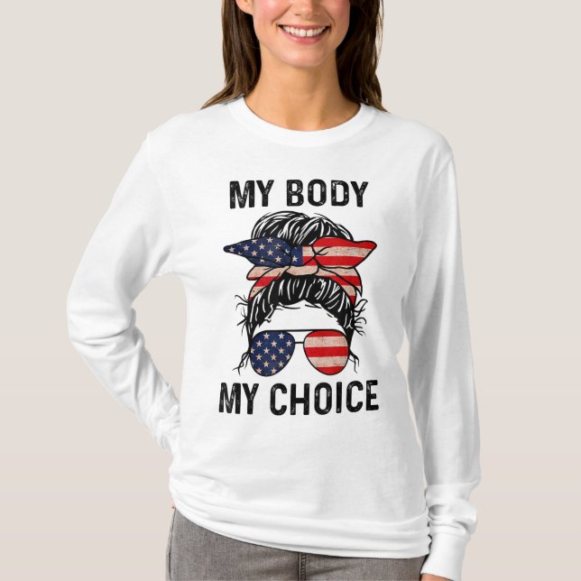 My Body My Choice Pro-Choice Messy Bun US Flag 4th T-Shirt (Front)