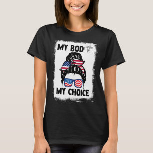 My Body My Choice Pro Choice Messy Bun Us Flag Fem T-Shirt