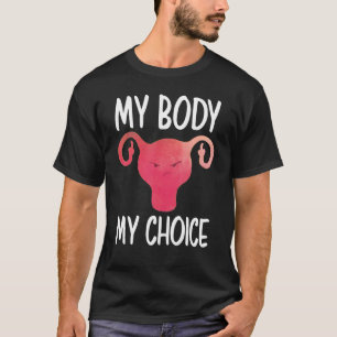 My Body My Choice Pro Choice  Uterus Middle Finger T-Shirt