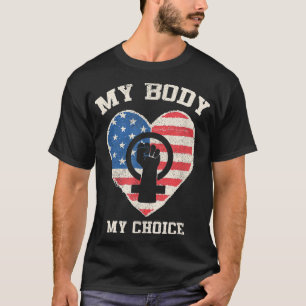 My Body My Choice Pro Choice Women s Rights Femini T-Shirt