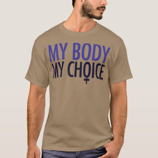 My body my choice prochoice feminist T-Shirt