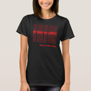 My Body My Choice Roe V Wade Pro Choice Abortion R T-Shirt