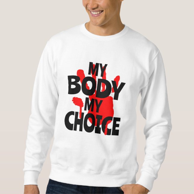 My Body My Choice Sweatshirt (Front)