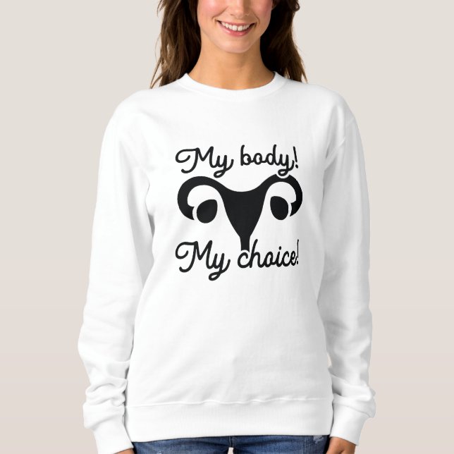 My Body My Choice Sweatshirt (Front)
