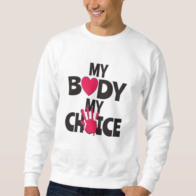 My Body My Choice Sweatshirt (Front)