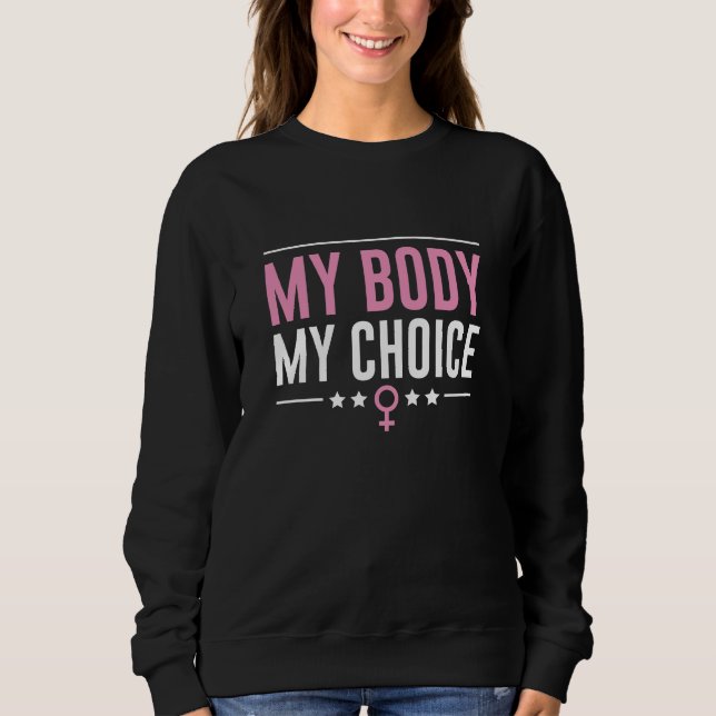 My Body My Choice Sweatshirt (Front)