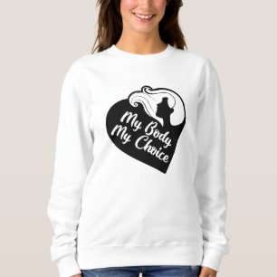 My Body My Choice Sweatshirt