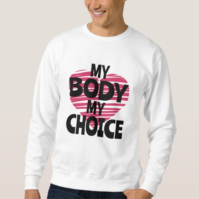My Body My Choice Sweatshirt (Front)