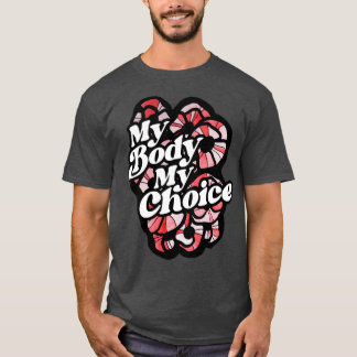 My Body My Choice T-Shirt