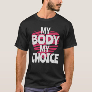 My Body My Choice T-Shirt