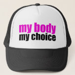 My Body My Choice Trucker Hat<br><div class="desc">A great hot pink pro choice design for those fighting for women's right to choose.</div>