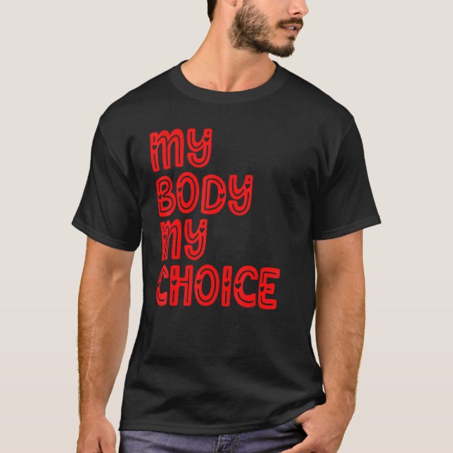 My Body My Choice Women Positive Inspiration Motiv T-Shirt (Front)