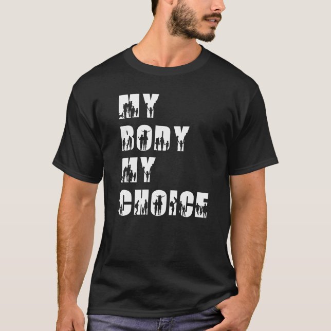 My Body My Choice Women Positive Inspiration Motiv T-Shirt (Front)