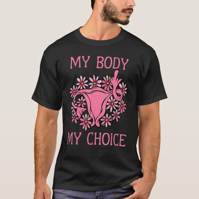 My Body My Choice  Women's Abortion Rights Feminis T-Shirt (Front)