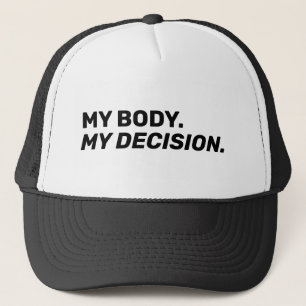 My body my decision minimalist white black trucker hat