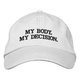 My body, my decision, Pro abortion choice Embroidered Hat