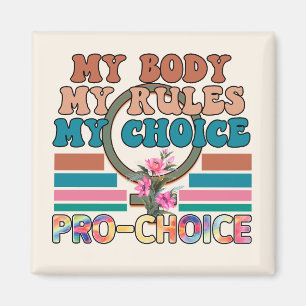 My Body, My Rules, My Choice - Pro-Choice Magnet
